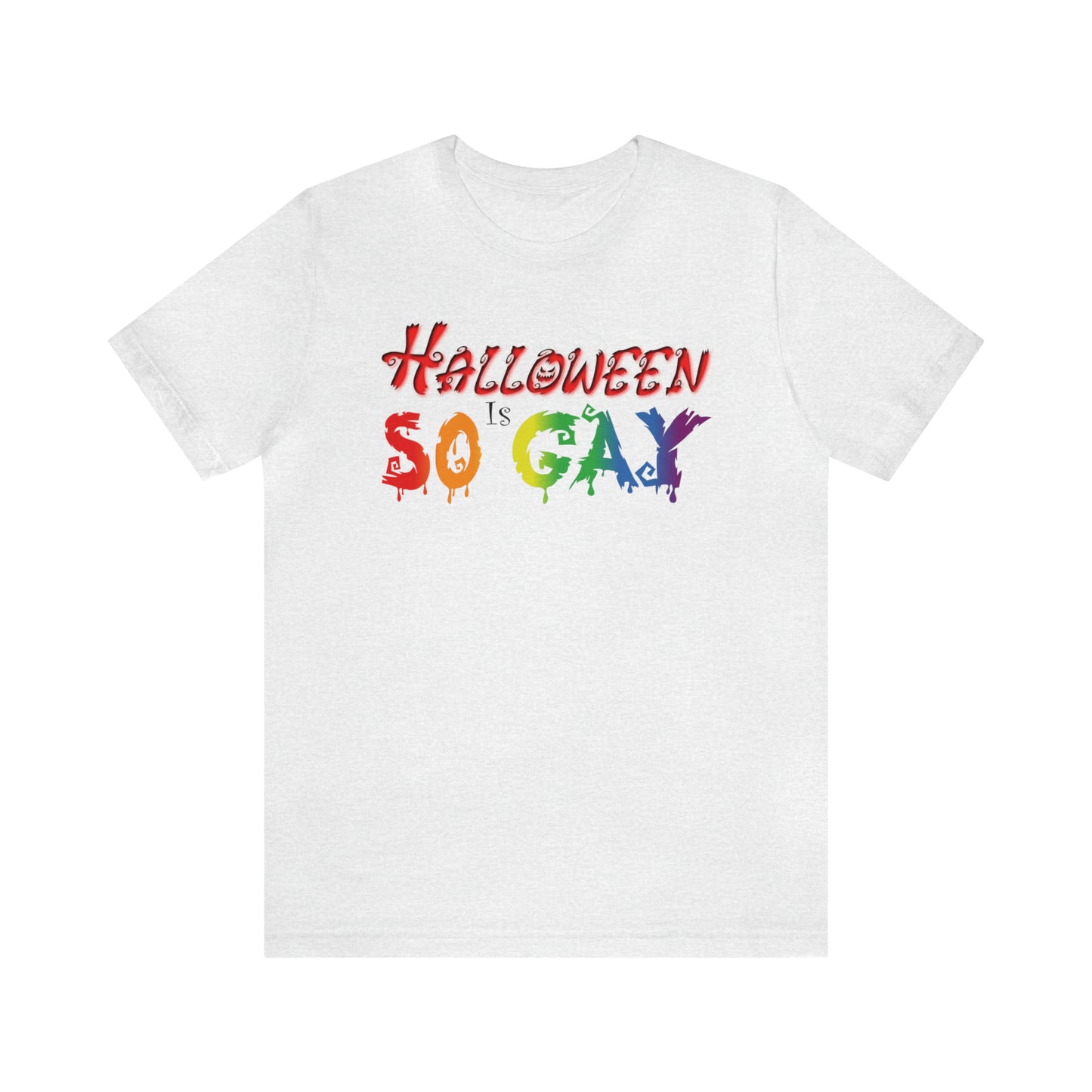Halloween Is So Gay - Halloween 🎃 Tee - Front Design