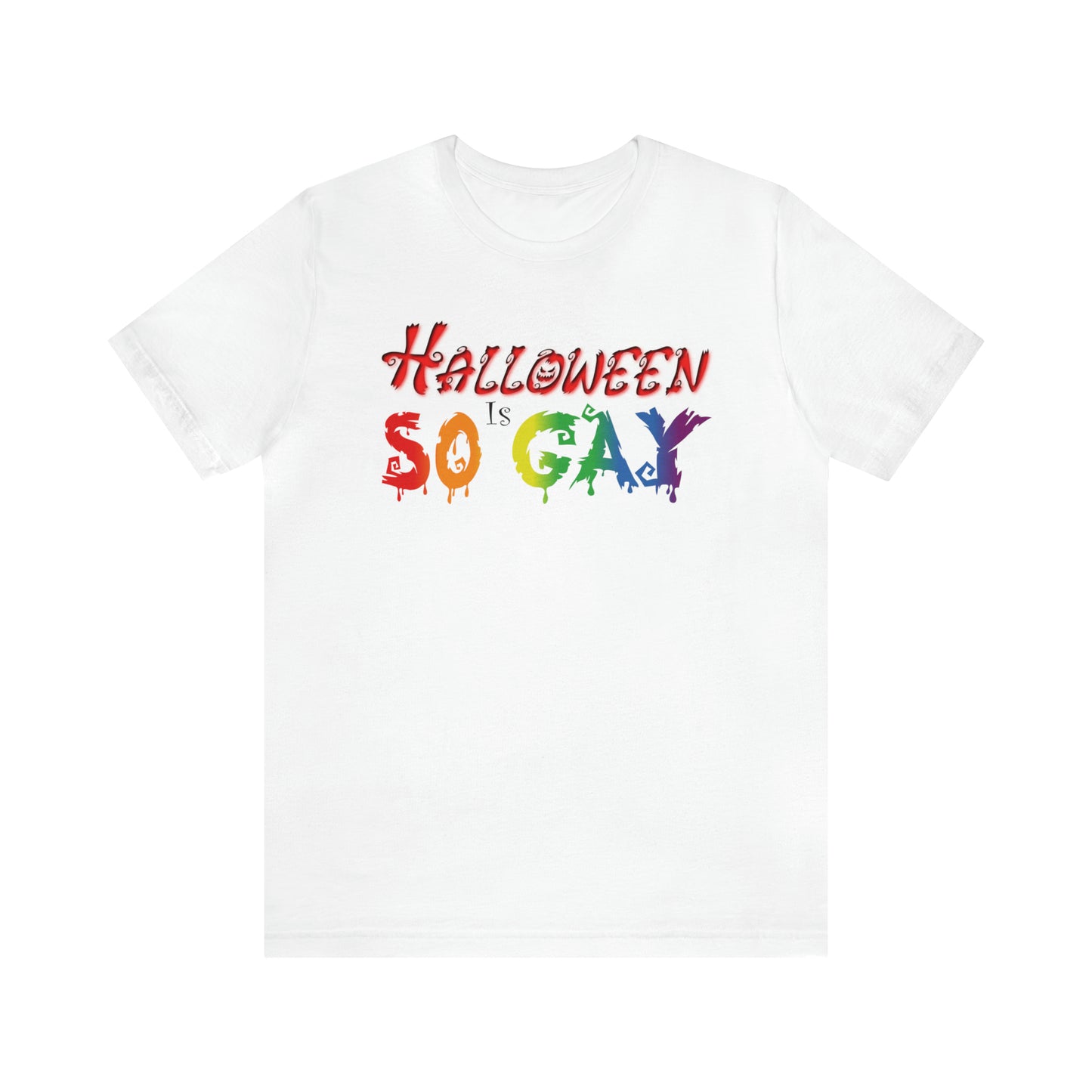 Halloween Is So Gay - Halloween 🎃 Tee - Front Design