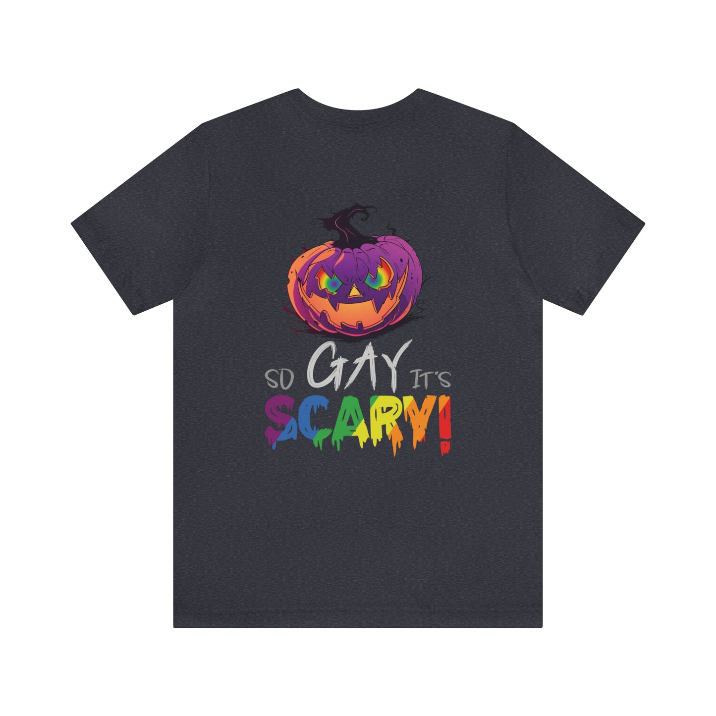 So Gay It's Scary - Halloween 🎃 Graphic Tee - Back Design