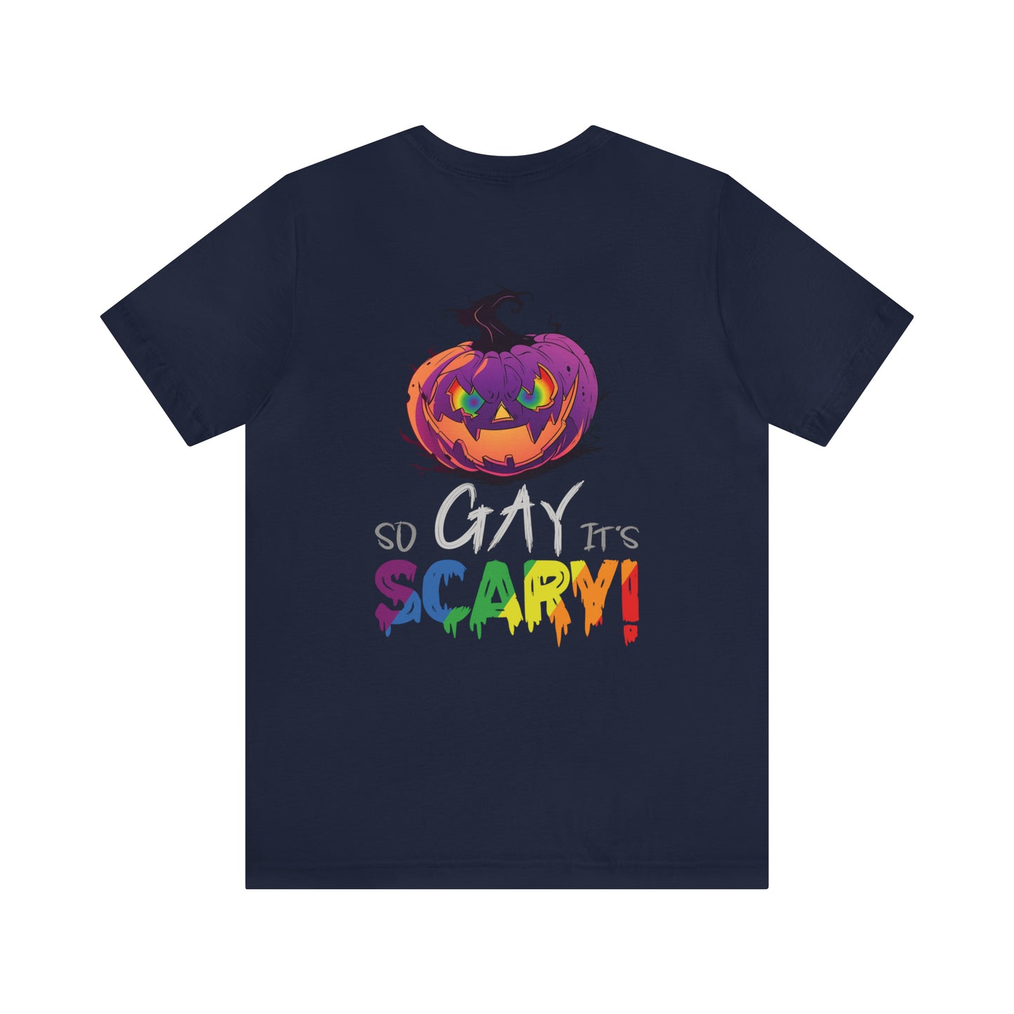 So Gay It's Scary - Halloween 🎃 Graphic Tee - Back Design