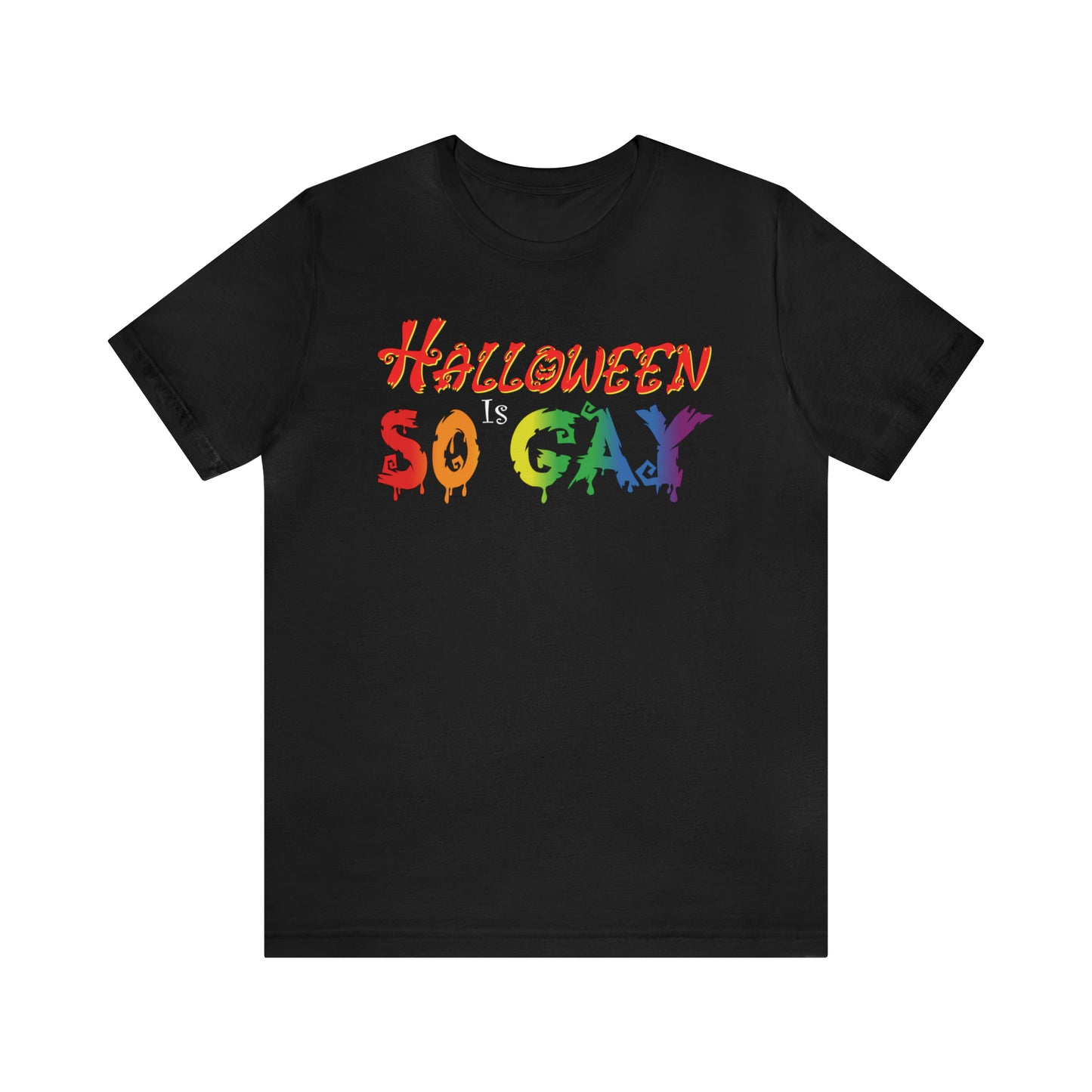 Halloween Is So Gay - Halloween 🎃 Tee - Front Design
