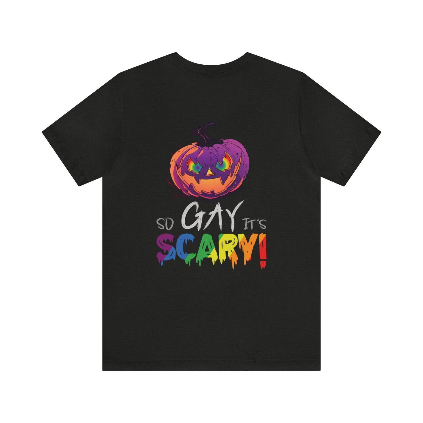 So Gay It's Scary - Halloween 🎃 Graphic Tee - Back Design