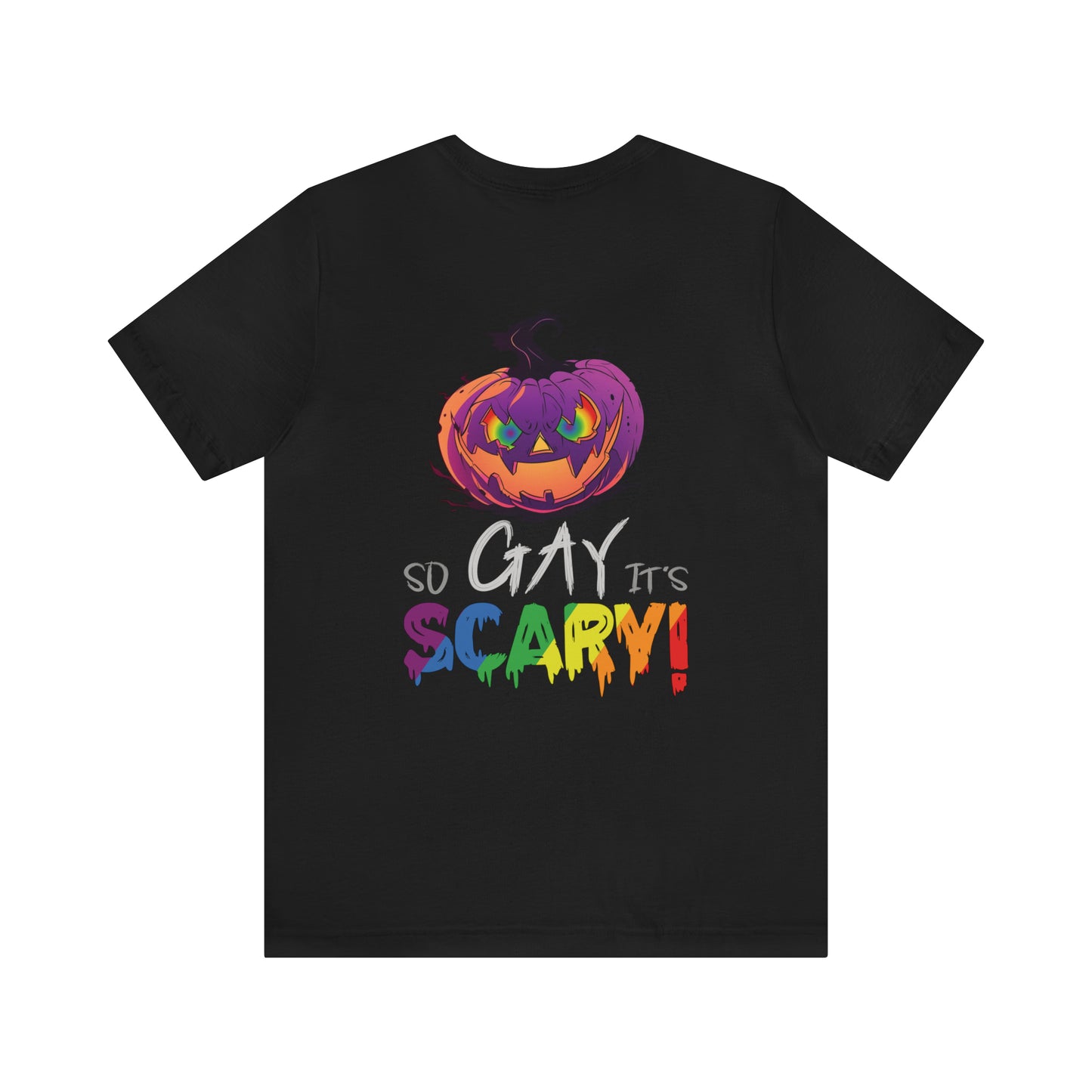 So Gay It's Scary - Halloween 🎃 Graphic Tee - Back Design